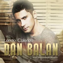 Песня "Lendo Calendo" Dan Balan ft.Tany Vander & Brasco